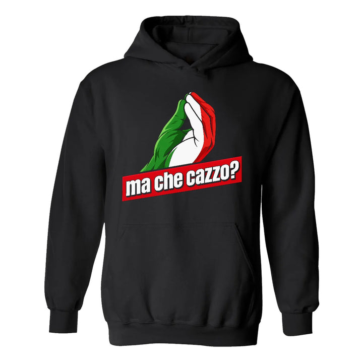 Ma Che Cazzo Hoodie