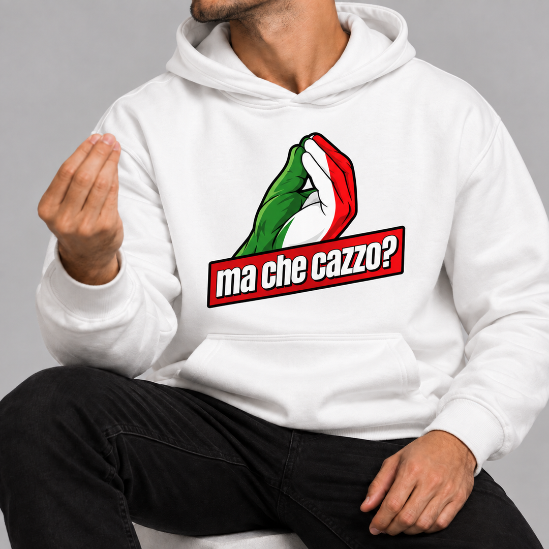 Ma Che Cazzo Hoodie